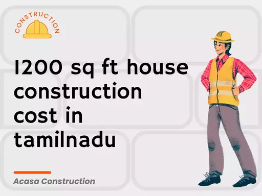  1200 Sq Ft House Construction Cost In Tamilnadu Acasa Construction