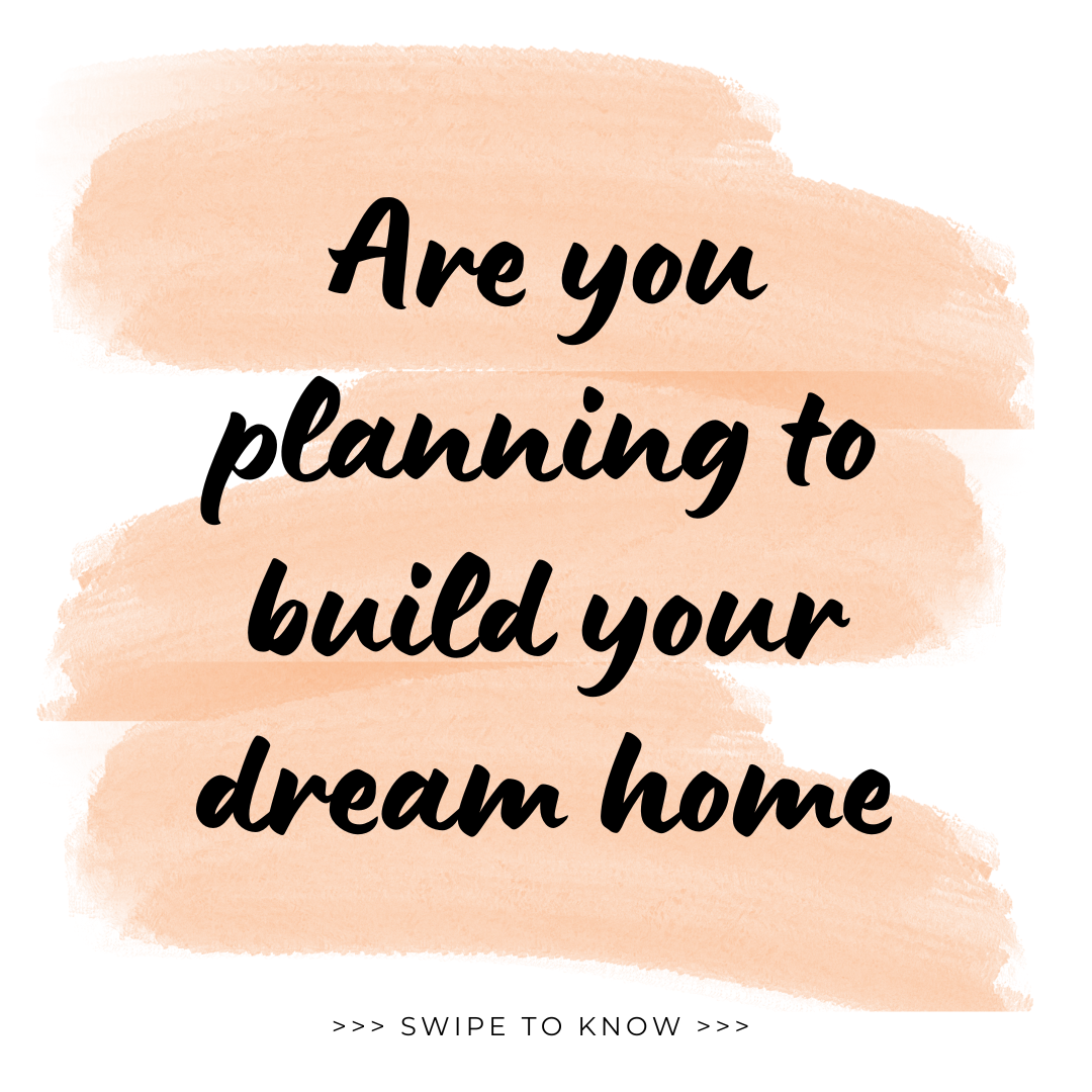 Are you planning to build your dream home