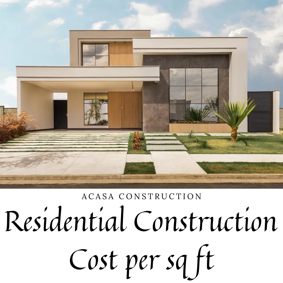 Residential Construction Cost Per Sq Ft Acasa Construction