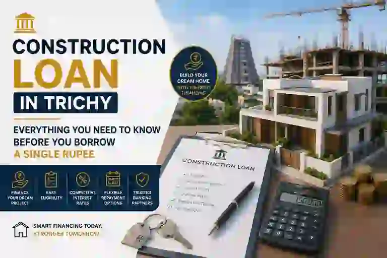 Construction Loan in Trichy